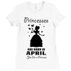 Princesses Are Born In April Ladies Fitted T-Shirt