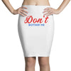 Don't Bother Me Pencil Skirts