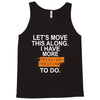 i have more trick or treating Tank Top