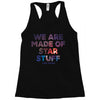 We Are Made Of Star Stuff Racerback Tank