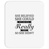 she believed she could but she was really tired so she didn't Mousepad