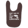 don't ask me i'm just the labourer Baby Bibs