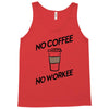 no coffee no workee Tank Top