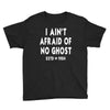 i ain't afraid of no ghost Youth Tee