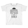 queens are born in march (2) Toddler T-shirt