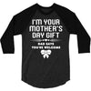 I'm Your Mother's Day Gift Dad Says You're Welcome Baby Girl 3/4 Sleeve Shirt