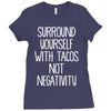 surround yourself with tacos not negativity Ladies Fitted T-Shirt