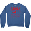 mom i love you more everyday Crewneck Sweatshirt