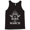 The best teachers are born in March Tank Top
