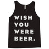 wish you were beer Tank Top