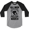 All Men Are Created Equal But Only The Best Are Born In March 3/4 Sleeve Shirt