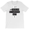I got 99 problems But Surviving Ain't 1 T-Shirt