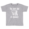 you have died of dysentery Toddler T-shirt