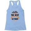 All Men Created Equal But The Best Born In October Racerback Tank