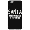 santa doesn't believe in you either iPhone 6/6s Case