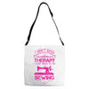 I Don't Need Therapy Just to Do Sewing Adjustable Strap Totes