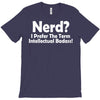 nerd,i prefer the term intellectual badass T-Shirt