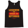 Legends Are Born In September Tank Top