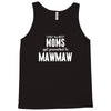 Only The Best Moms Get Promoted To Mamaw Tank Top