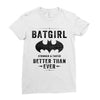 Batgirl Stronger And Faster Better Than Ever Ladies Fitted T-Shirt