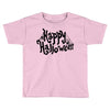 happy halloween 1 Toddler T-shirt