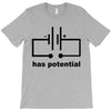 has potential T-Shirt