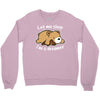 let me sleep Crewneck Sweatshirt