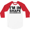 i'm in shape round is a shape 3/4 Sleeve Shirt