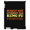 Surely Not Everybody Was Kung Fu Fighting iPad 3 and 4 Case