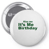 kiss me it's me birthday Pin-back button