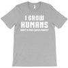 I Grow Humans - What is Your Super Power T-Shirt