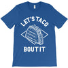 let's taco bout it T-Shirt