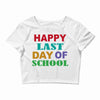 happy last day of school Crop Top