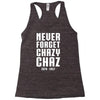Never Forget Chazy Chaz Racerback Tank