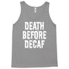 death before decaf Tank Top