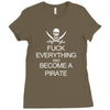 fuck everything and become a pirate black womens Ladies Fitted T-Shirt
