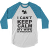 i can't keep calm my wife is pregnant 3/4 Sleeve Shirt