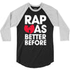 rap was better 3/4 Sleeve Shirt