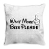 Want More Beer Please Black Throw Pillow