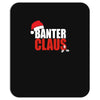 banter claus funny Mousepad