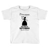 Princesses Are Born in September Yes I'm a Princess Toddler T-shirt