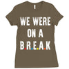 Friends Quote - We Were On A Break Ladies Fitted T-Shirt