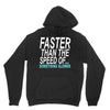 faster than the speed of something slower Unisex Hoodie