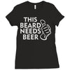 this beard needs beer Ladies Fitted T-Shirt