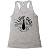 i love dad Racerback Tank