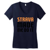 strava made me do it Women's V-Neck T-Shirt