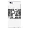 mock yeah ing yeah bird yeah yeah yeah iPhone 6/6s Plus Case