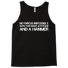 nothing is impossible with a hammer Tank Top