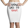 I Would  Like To Rage Pencil Skirts