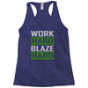 work hard blaze hard Racerback Tank